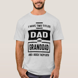 Mens I Have Two Titles Dad and Granddad Gift T-Shirt