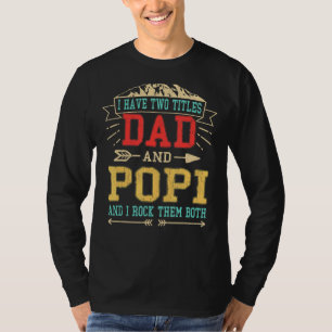 Mens I Have Two Titles Dad And Popi Father's Day T-Shirt
