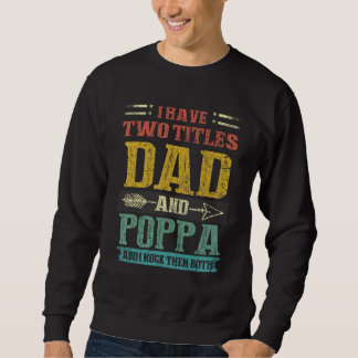 Mens I Have Two Titles Dad And Poppa And I Rock Th Sweatshirt