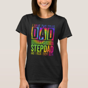 Mens I Have Two Titles Dad And Stepdad  Fathers Da T-Shirt