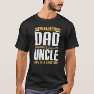 Mens I Have Two Titles Dad And Uncle And I Rock Th T-Shirt