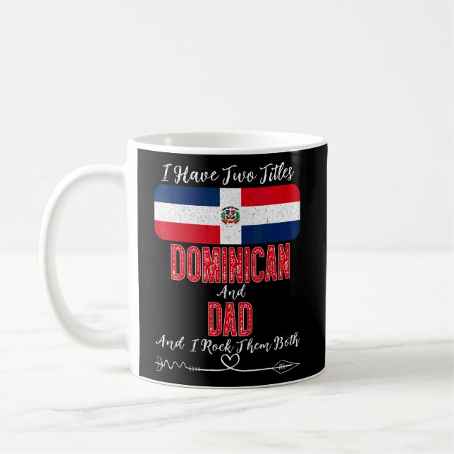 Mens I Have Two Titles Dominican And Dad Dominican Coffee Mug (Left)