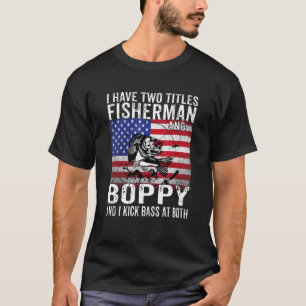 Mens I Have Two Titles Fisherman And Boppy Vintage T-Shirt