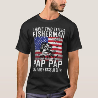 Mens I Have Two Titles Fisherman And Pap Pap Vinta T-Shirt