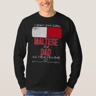 Mens I Have Two Titles Maltese And Dad Malta T-Shirt