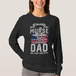 Mens I Have Two Titles Murse And Dad Rock Them Bot T-Shirt