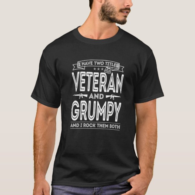 Mens I have two titles Veteran and Grumpy Funny Pr T-Shirt (Front)
