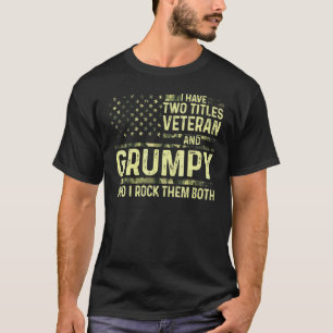 Mens I Have Two Titles Veteran And Grumpy I Rock T T-Shirt