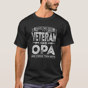 Mens I have two titles Veteran and Opa Funny Proud T-Shirt