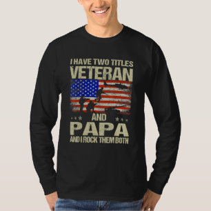 Mens I Have Two Titles Veteran And Papa And I Rock T-Shirt