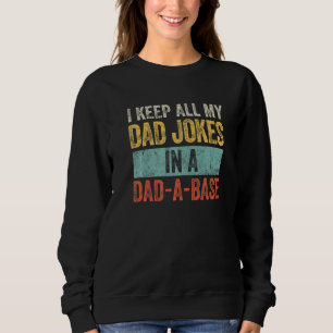 Mens I Keep All My Dad Jokes In A Dad A Base Vinta Sweatshirt