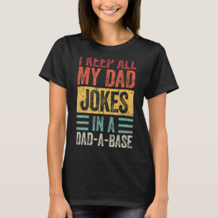 Mens I Keep All My Dad Jokes In A Dad A Base Vinta T-Shirt