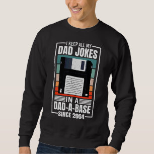 Mens I Keep My Dad Jokes In A Dad A Base Since 200 Sweatshirt