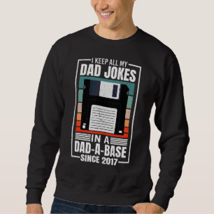 Mens I Keep My Dad Jokes In A Dad A Base Since 201 Sweatshirt