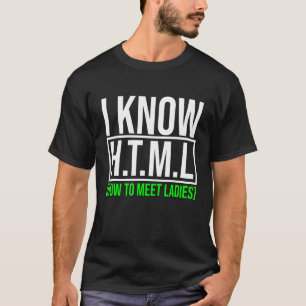 Mens I Know Html How To Meet Ladies  Programming L T-Shirt