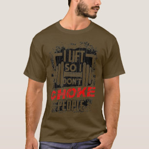 Mens I Lift So I Dont Choke People Cool Weight T-Shirt