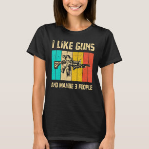 Mens I Like Guns And Maybe 3 People Vintage Gun W T-Shirt
