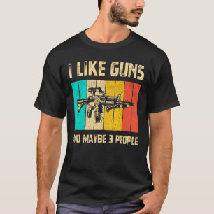 Mens I Like Guns And Maybe 3 People Vintage Gun W T-Shirt