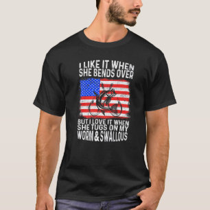 Mens I Like It When She Bends Over Fishing Fishe T-Shirt