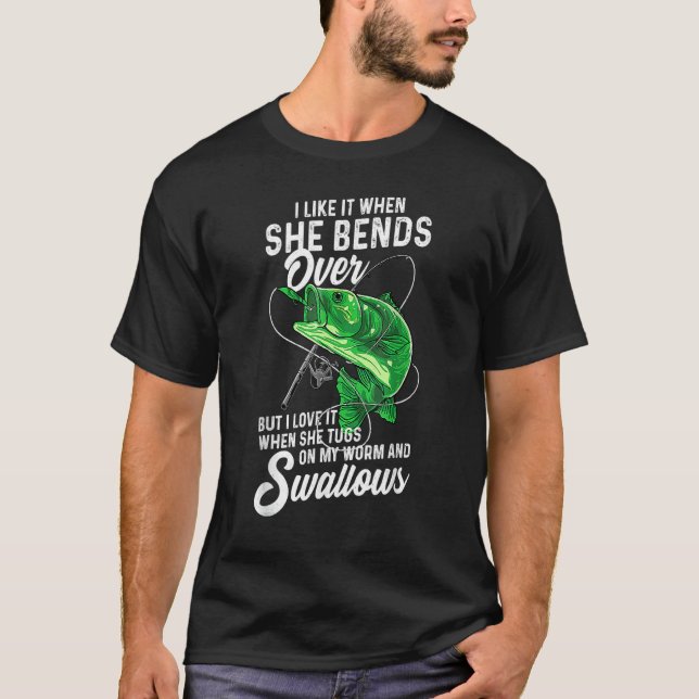 Mens I Like It When She Bends Over Fishing for Men T-Shirt (Front)