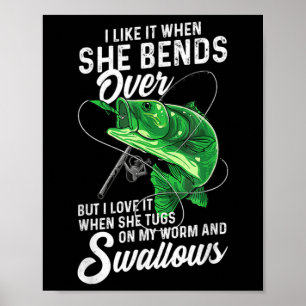 Mens I Like It When She Bends Over Fishing Gifts f Poster