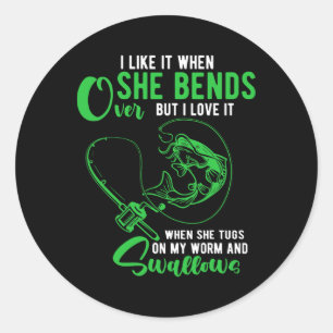 Mens I Like It When She Bends Over Funny Fishing A Classic Round Sticker