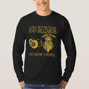 Mens I Like Motorcycles And Billiards And Maybe 3 T-Shirt