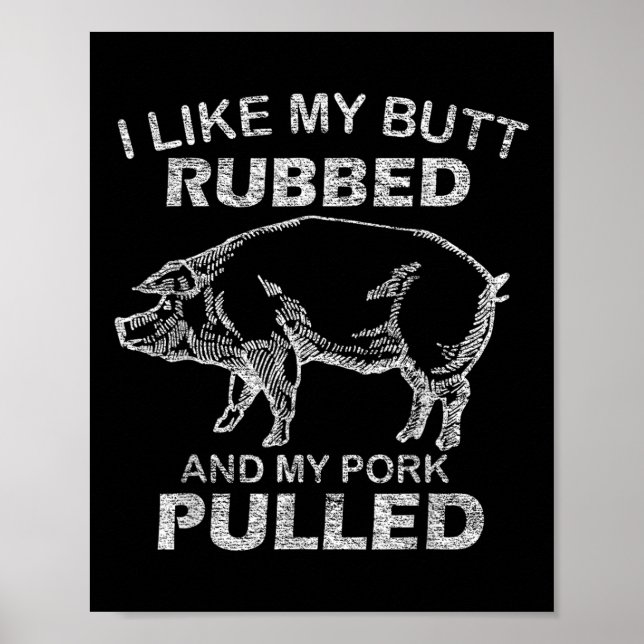 Mens I Like My Butt Rubbed &amp; My Pork Pulled -  Poster (Front)