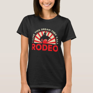 Mens I Live This Dream They Call Rodeo Western Ame T-Shirt