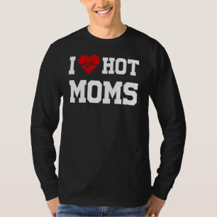 Mens I Love Hot Moms I Heart Hot Moms Summer T-Shirt