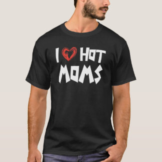 Mens I Love Hot Moms  Nice Saying Hot Party T-Shirt