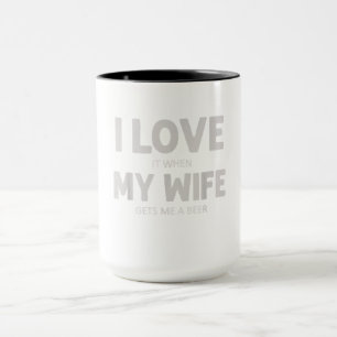 Mens I Love It When My Wife Gets Me A Beer Funny Mug