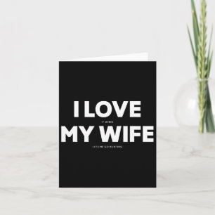 Mens I Love It When My Wife Lets Me Go Hunting Card