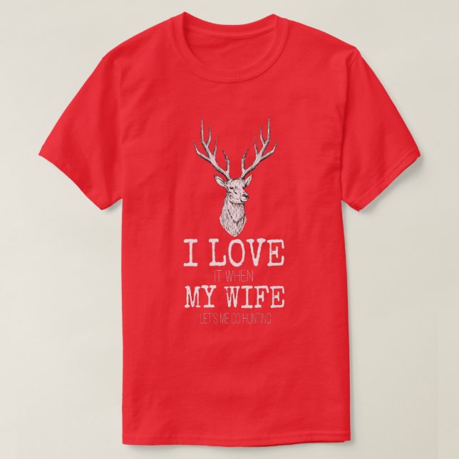Mens I love it when My wife lets me go hunting  T-Shirt (Design Front)
