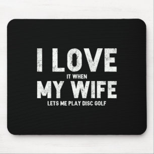 Mens I Love It When My Wife Lets Me Play Disc Golf Mouse Mat