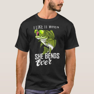 Mens I Love It When She Bends Over Fishing T-Shirt