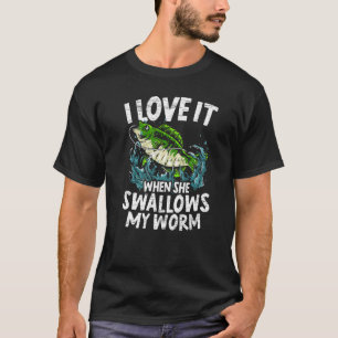 Mens I Love It When She Swallows My Worm Fisherman T-Shirt