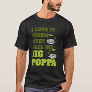 Mens I Love It When They Call Me Jig Poppa Dad Fis T-Shirt