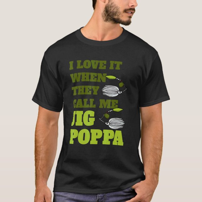 Mens I Love It When They Call Me Jig Poppa Dad Fis T-Shirt (Front)
