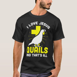 Mens I Love Jesus Quails And Thats All Quail Owner T-Shirt