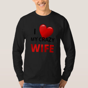Mens I love my crazy Wife  for spouses T-Shirt
