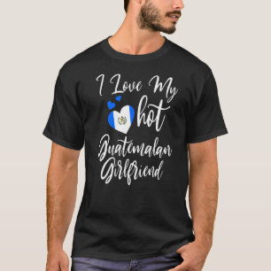 Mens I Love My Hot Guatemalan Girlfriend Cute Coup T-Shirt
