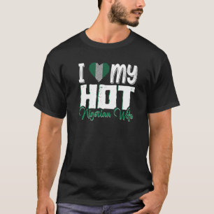 Mens I Love My Hot Nigerian Wife Nigeria 3 T-Shirt