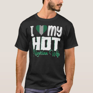 Mens I Love My Hot Nigerian Wife Nigeria T-Shirt