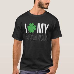 Mens I Love My Irish Dad Father Papa St  Patricks  T-Shirt