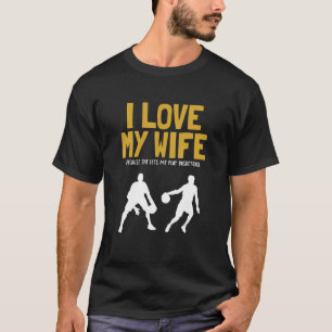 Mens I love my Wife Basketball Professional Basket T-Shirt
