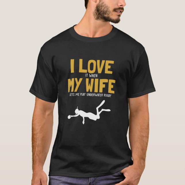 Mens I Love My Wife Underwater Rugby Scuba Diver U T-Shirt (Front)
