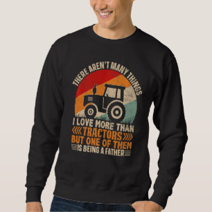 Mens I Love Tractors and Being A Father Farmer Da Sweatshirt
