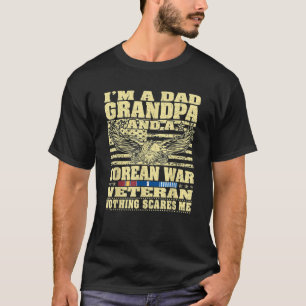 Mens I m A Dad Grandpa And A Korean War Veteran No T-Shirt