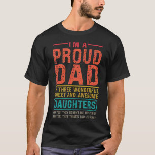 Mens I M A Proud Dad Of Three Wonderful Daughters  T-Shirt